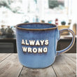 Always Wrong Reactive Glaze Mug